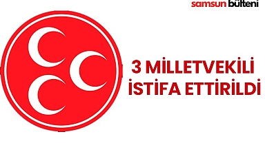 MHP’de Şok: 3 Milletvekili İstifa Ettirildi