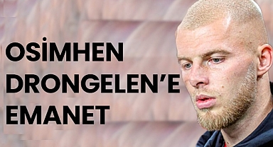 Osimhen Drongelen’e emanet