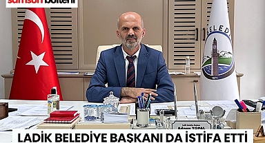 Ladik Belediye Başkanı da İstifa Etti