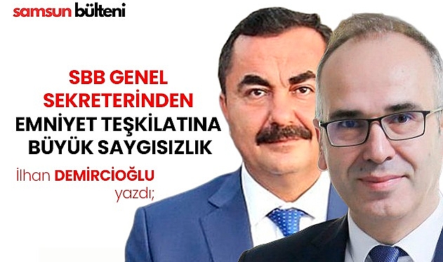 SBB Genel Sekreterinden Emniyet Teşkilatına Büyük Saygısızlık